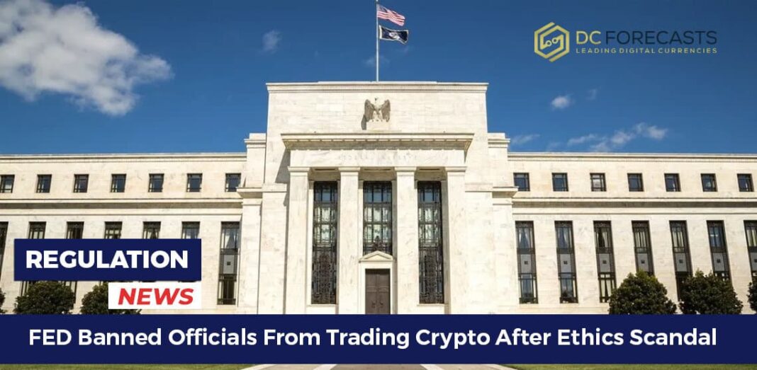 FED Banned Officials From Trading Crypto After Ethics Scandal