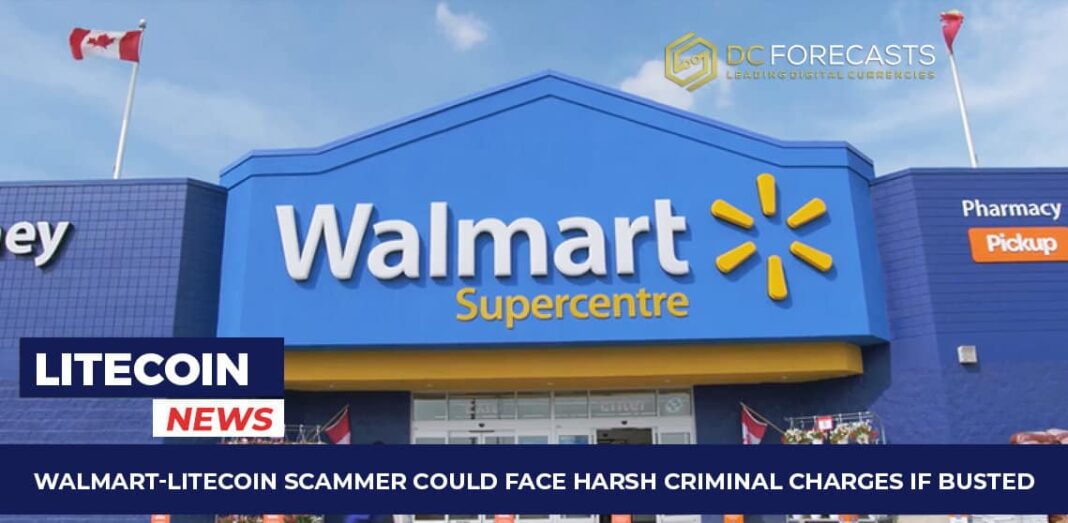 Walmart-Litecoin Scammer Could Face Harsh Criminal Charges If Busted
