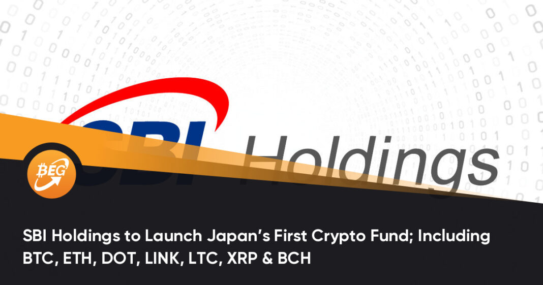 SBI Holdings to Launch Japan’s First Crypto Fund; Including BTC, ETH, DOT, LINK, XRP & BCH