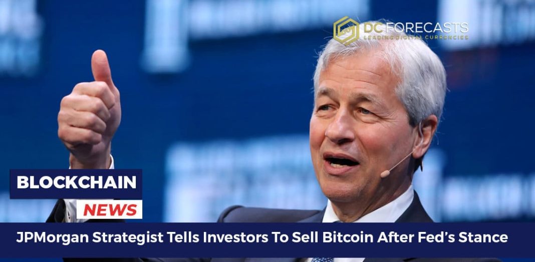 JPMorgan Strategist Tells Investors To Sell Bitcoin After Fed’s Stance