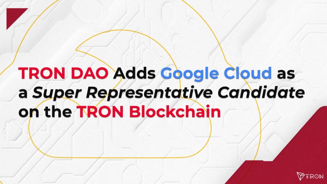 TRON DAO Adds Google Cloud as a Super Representative Candidate on the TRON Blockchain – Press release Bitcoin News