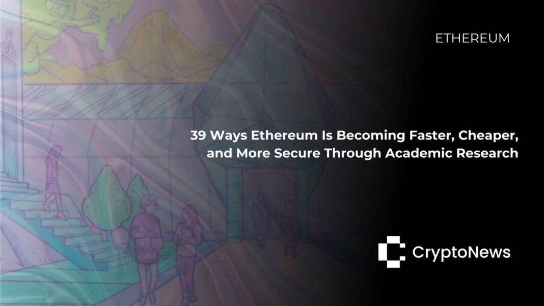 39 Ways Ethereum Is Becoming Faster, Cheaper, and More Secure Through Academic Research - Crypto-News.net