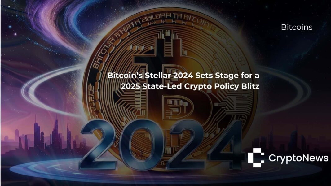 Bitcoin’s Stellar 2024 Sets Stage for a 2025 State-Led Crypto Policy Blitz - Crypto-News.net