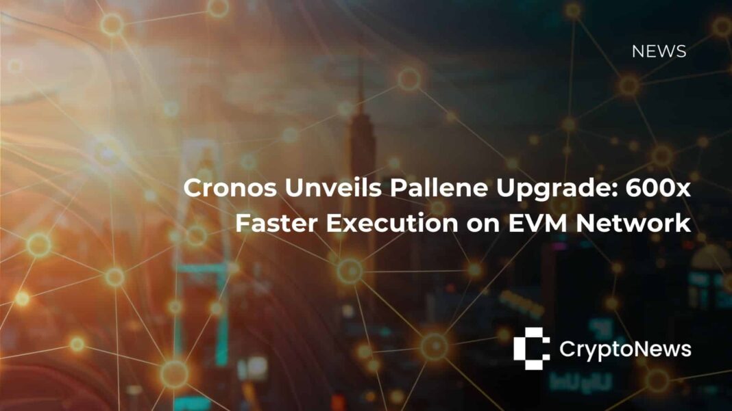 Cronos Unveils Pallene Upgrade: 600x Faster Execution on EVM Network - Crypto-News.net