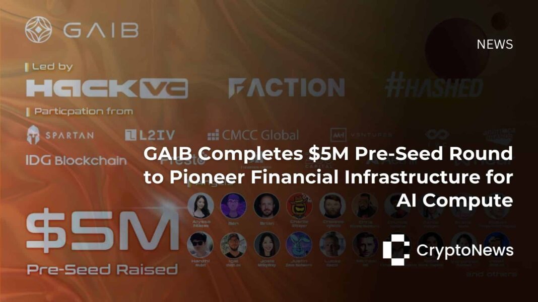 GAIB Completes $5M Pre-Seed Round to Pioneer Financial Infrastructure for AI Compute - Crypto-News.net