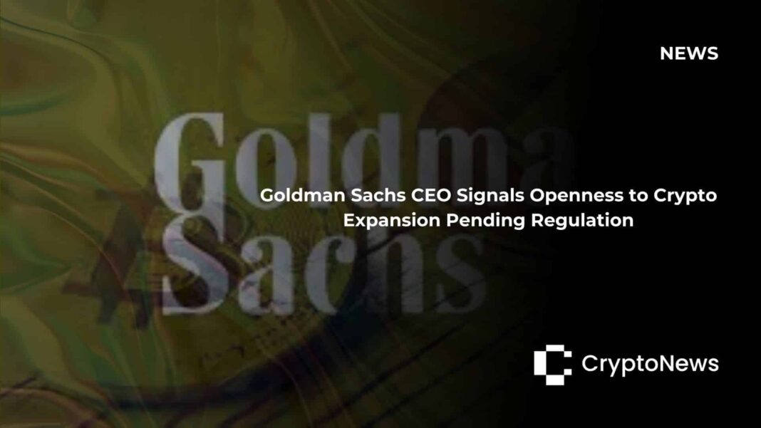 Goldman Sachs CEO Signals Openness to Crypto Expansion Pending Regulation