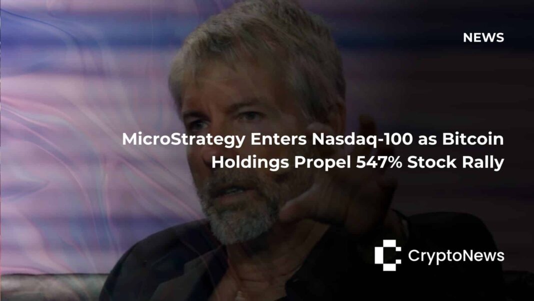 MicroStrategy Enters Nasdaq-100 as Bitcoin Holdings Propel 547% Stock Rally - Crypto-News.net