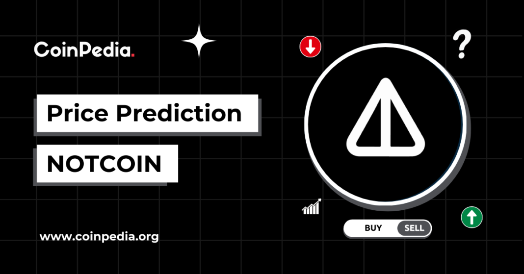 Notcoin (NOT) Price Prediction: 2024, 2025, 2026 - 2030