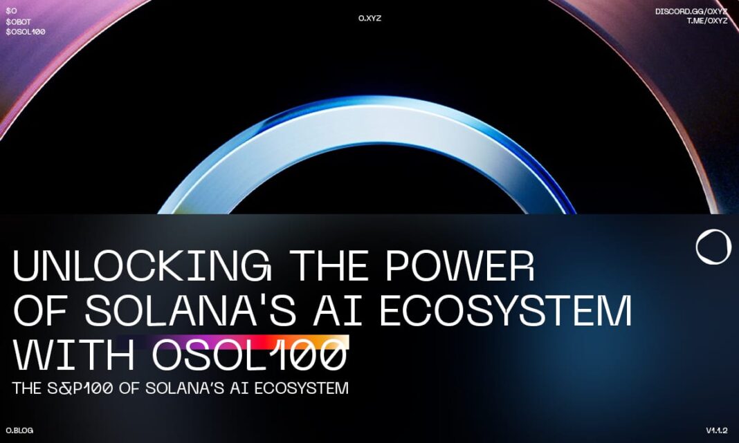 O.XYZ Launches OSOL100 AI Index – The S&P 100 of Solana’s AI Ecosystem - Crypto-News.net