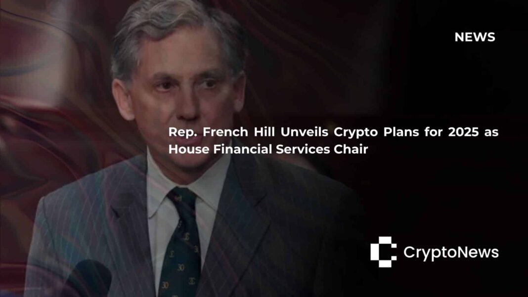 Rep. French Hill Unveils Crypto Plans for 2025 as House Financial Services Chair