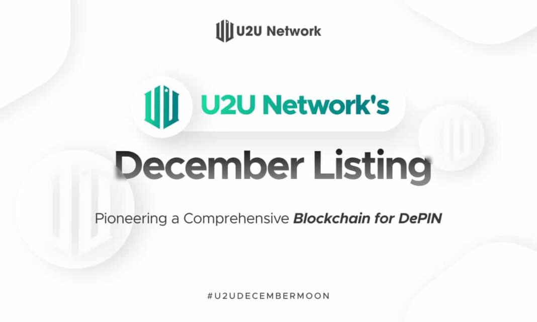 U2U Network's December Listing: Pioneering a Comprehensive Blockchain for DePIN - Crypto-News.net