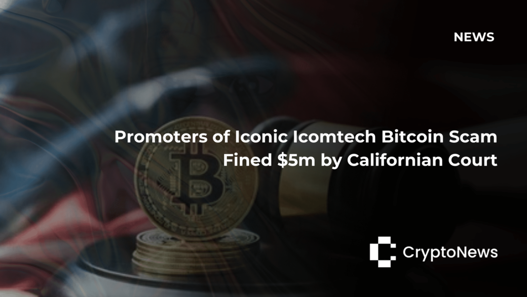 US District court orders Icomtech scammers to pay $5 million fine