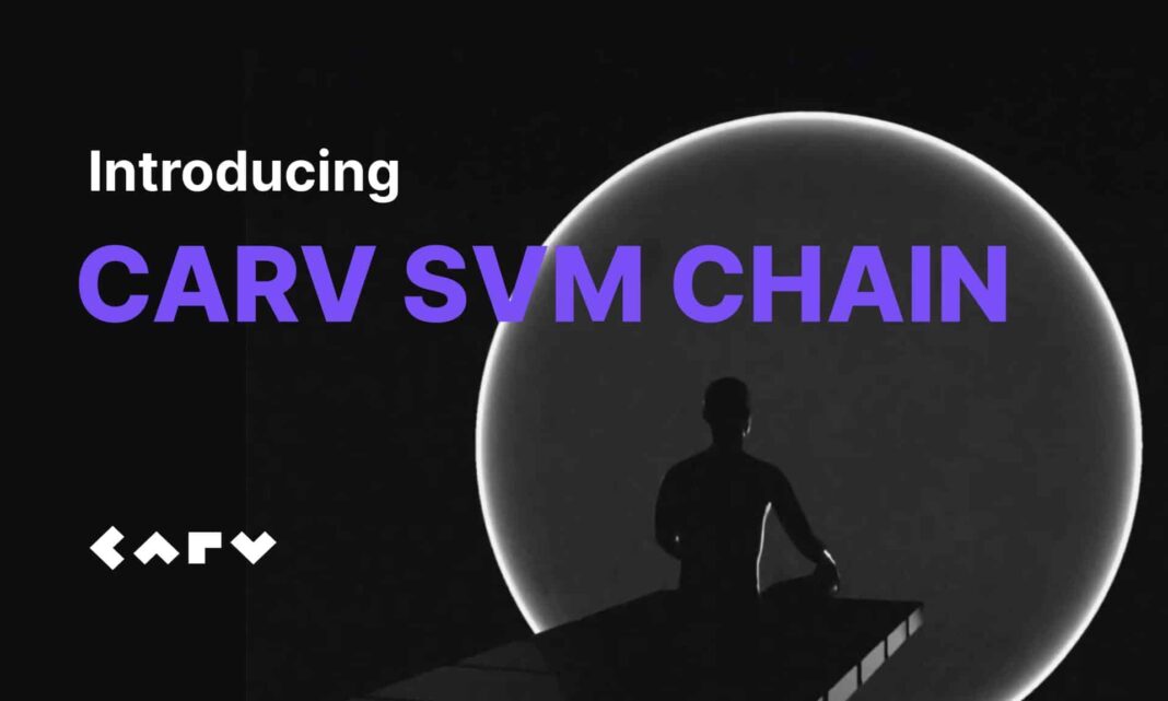 CARV Announces the Launch of CARV SVM Chain Testnet: Empowering AI Agents, Redefining Data Sovereignty - Crypto-News.net