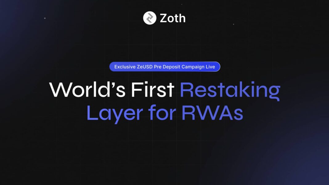 Zoth Launches First Ever RWA Restaking Layer with ZeUSD, Announces Exclusive Pre-Deposit Campaign - Crypto-News.net